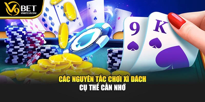 Các nguyên tắc chơi Xì Dách cụ thể cần nhớ