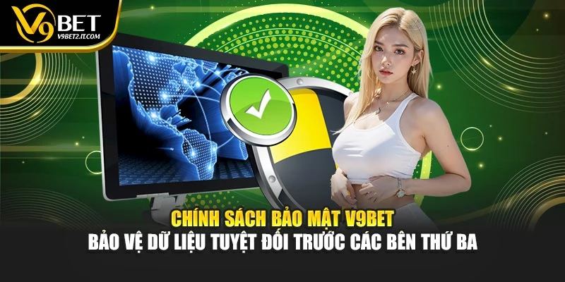 Chính sách bảo mật V9BET giữ kín dữ liệu tuyệt đối trước các bên thứ ba