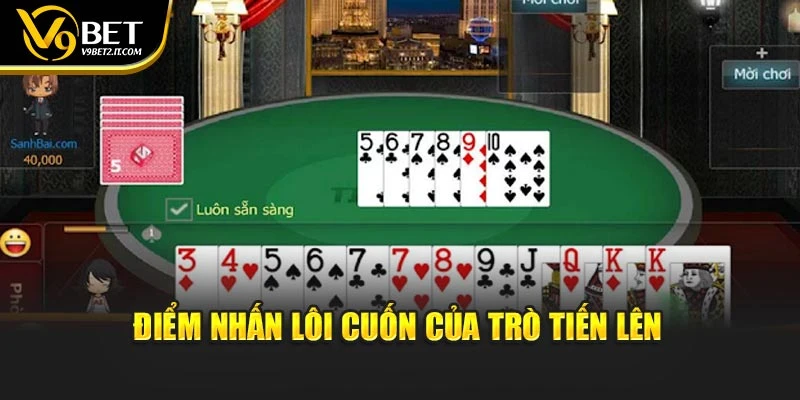 Điểm nhấn lôi cuốn của trò Tiến Lên