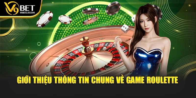 Giới thiệu thông tin chung về game Roulette