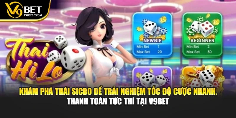 Khám phá Thái sicbo để trải nghiệm tốc độ cược nhanh, thanh toán tức thì tại V9BET