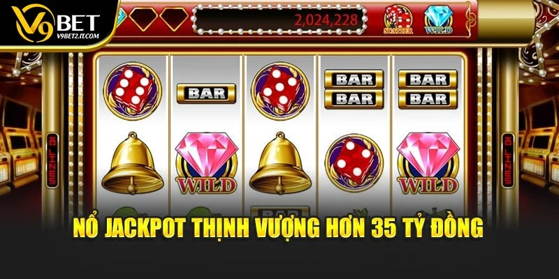 Nổ jackpot thịnh vượng hơn 35 tỷ đồng