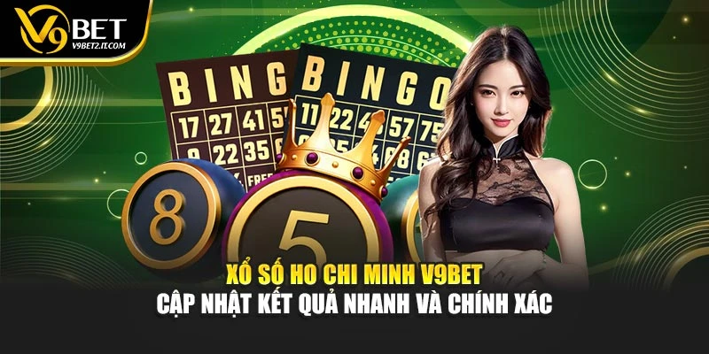 Xổ Số Ho Chi Minh V9BET – Cập Nhật Kết Quả Nhanh Và Chính Xác