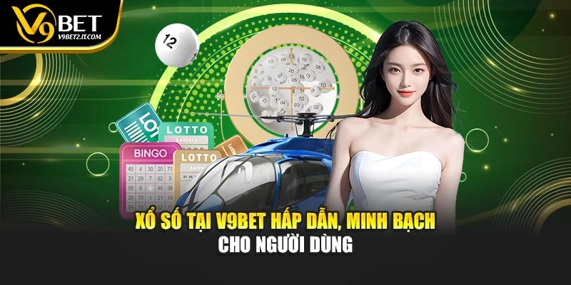 Xổ số tại V9BET hấp dẫn, minh bạch cho người dùng